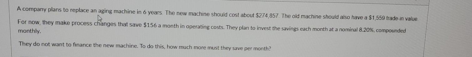  A company plans to replace an aging machine in 6 years.