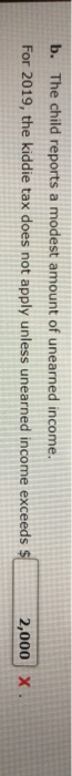 $2,000 & $2,100 is incorrect b. The child reports a modest amount