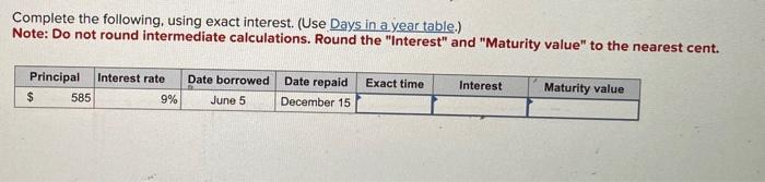  Complete the following, using exact interest. (Use. Days in a year