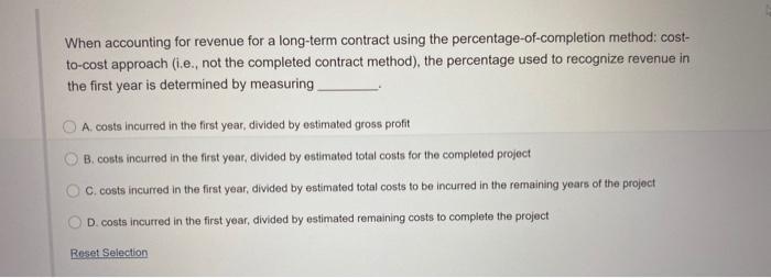  When accounting for revenue for a long-term contract using the percentage-of-completion