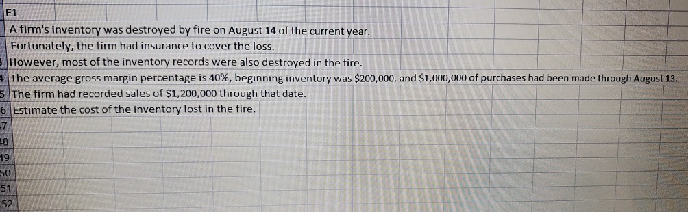 plz answer with excel functions E1 A firm's inventory was destroyed