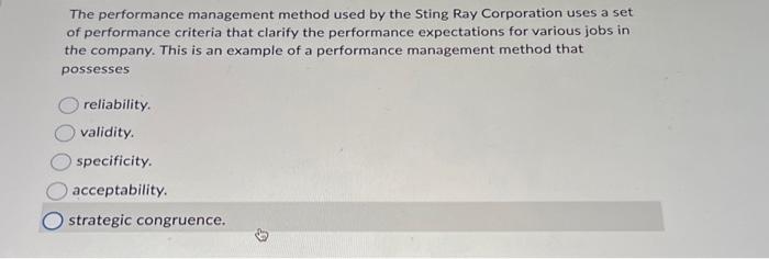 said that this performance management system possesses reliability. strategic congruence. acceptability. specificity.