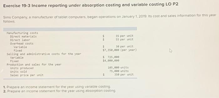  Exercise 19-3 Income reporting under absorption costing and variable costing LOP2