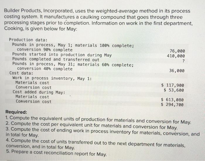 please help!!! im being timed Builder Products, Incorporated, uses the weighted-average method