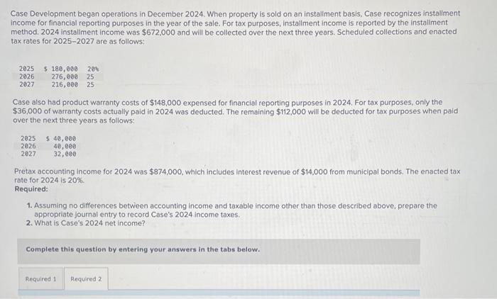  Case Development began operations in December 2024 . When property is