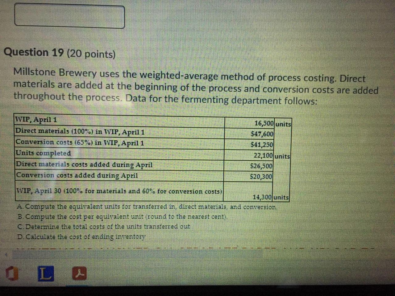 Question 19 (20 points) Millstone Brewery uses the weighted-average method of