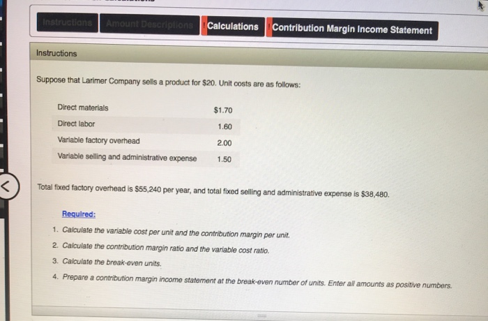  Amount Descriptions Calculations Contribution Margin Income Statement Instructions Suppose that Larimer