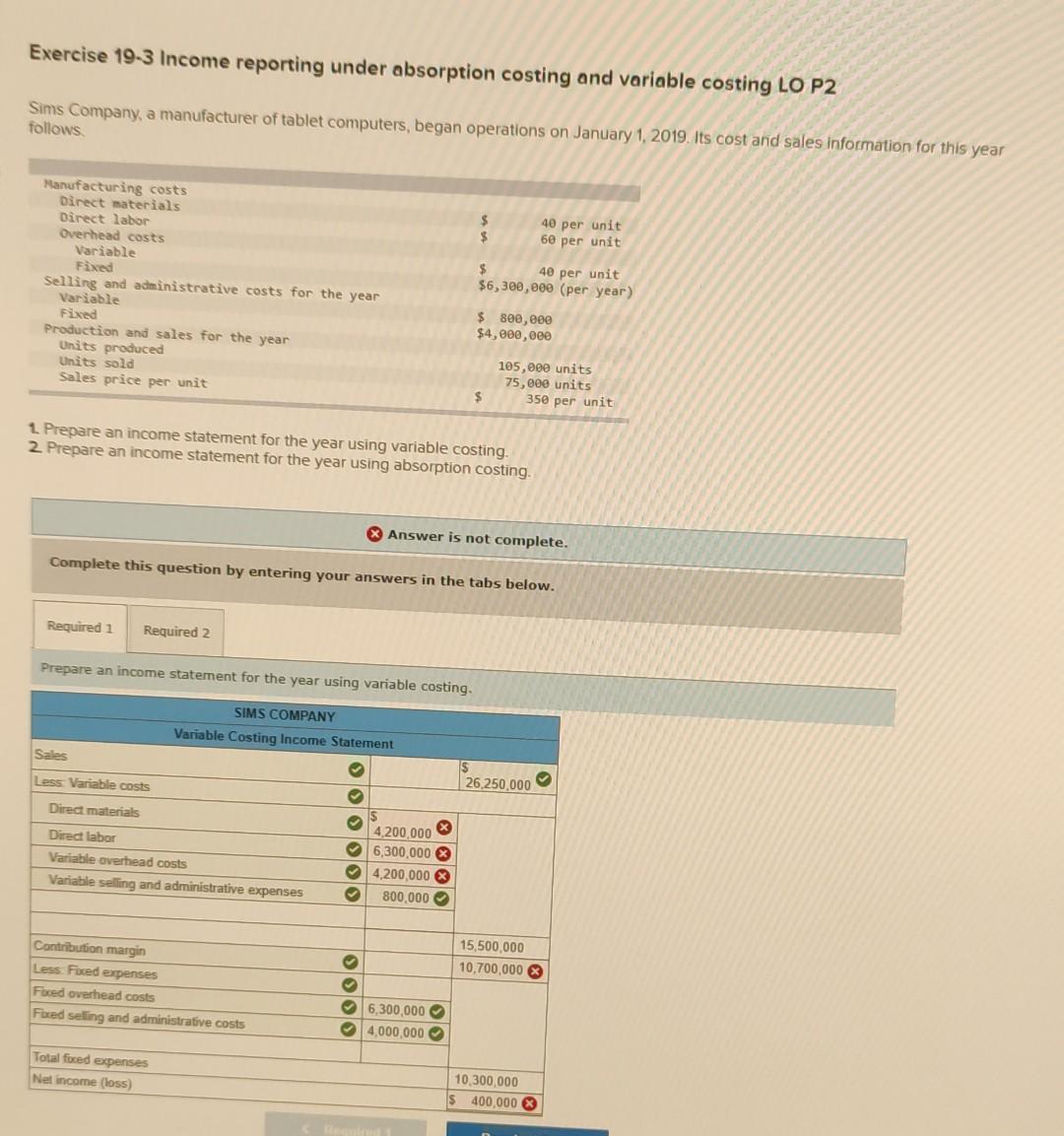 please help asap, income reporting under absorption and variable costing Exercise 19-3
