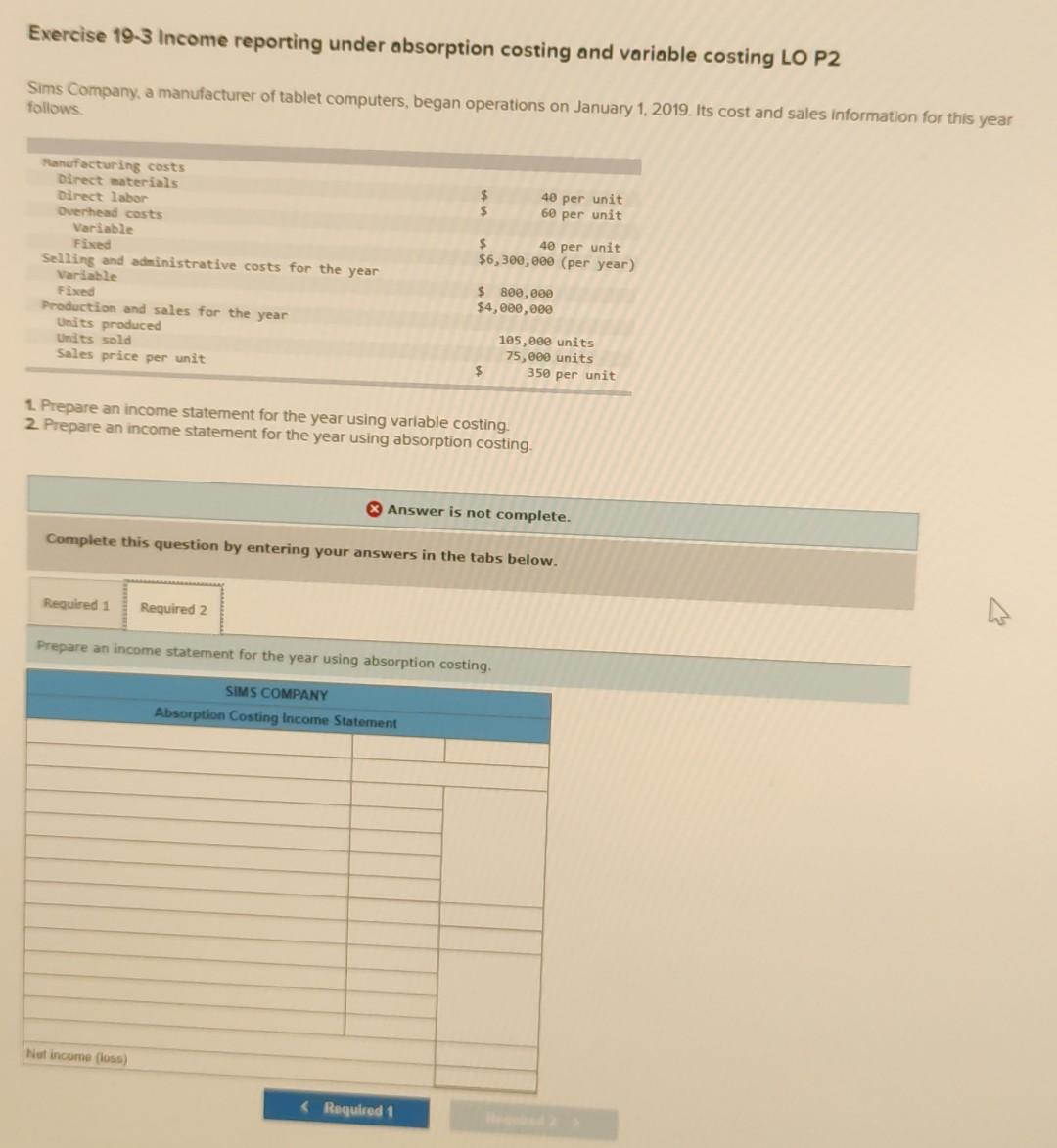 Income reporting under absorption costing and variable costing LO P2 Sims Company,