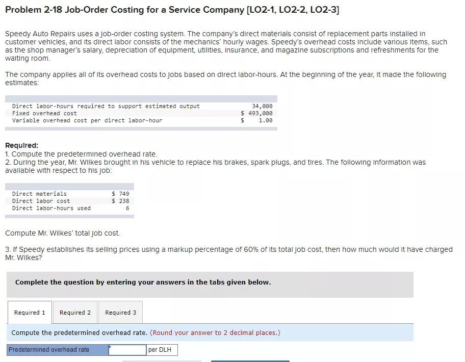 There are 3 required, please help thank u Problem 2-18 Job-Order Costing