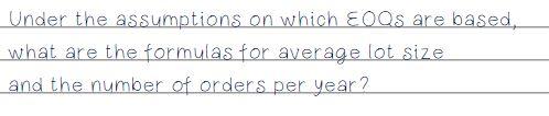 Under the assumptions on which EOQs are based, what are the
