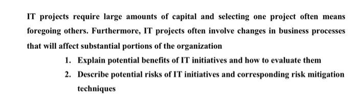  IT projects require large amounts of capital and selecting one project
