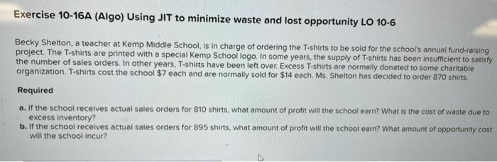 need help with this question Exercise 10-16A (Algo) Using JIT to minimize