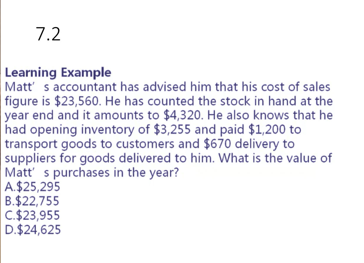 7.2 Learning Example Matt' s accountant has advised him that his
