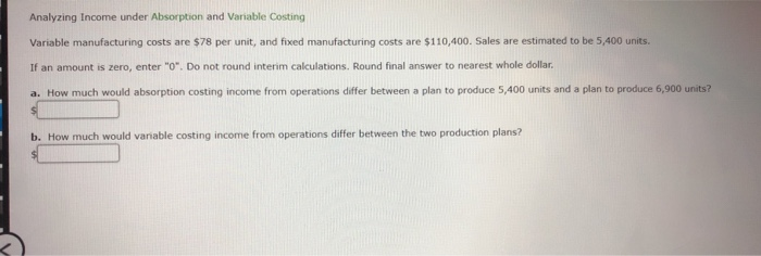  Analyzing Income under Absorption and Variable Costing Variable manufacturing costs are