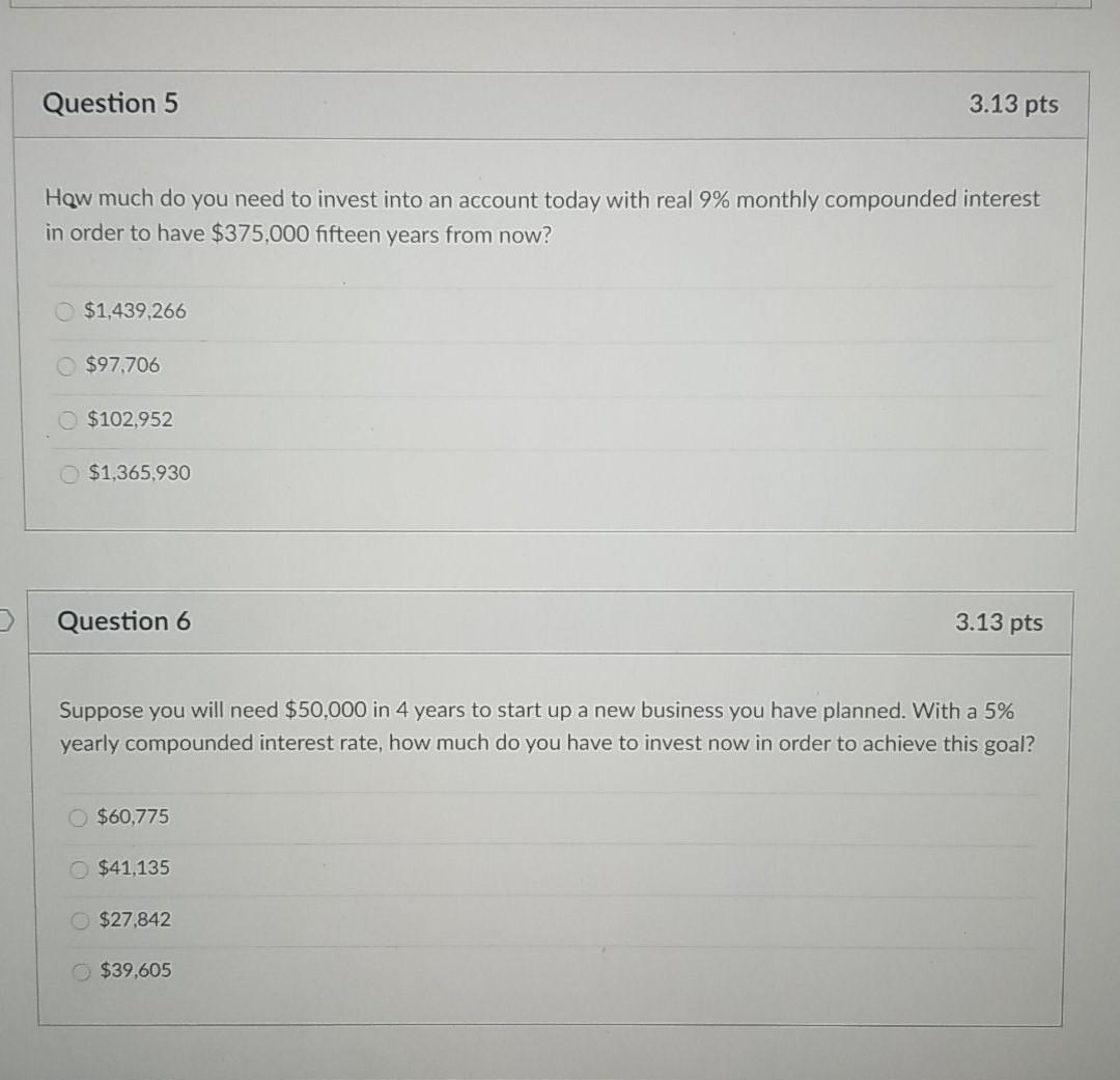  Question 5 3.13 pts How much do you need to invest