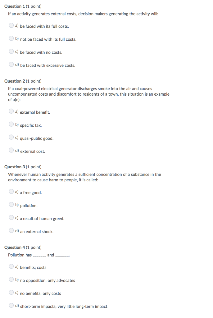  Question 1 (1 point) If an activity generates external costs, decision