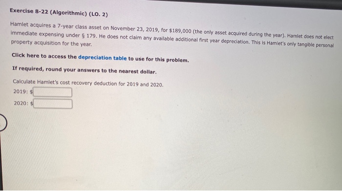  Exercise 8-22 (Algorithmic) (LO. 2) Hamlet acquires a 7-year class asset