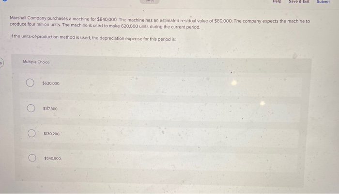  Help Save & Exit Submit Marshall Company purchases a machine for
