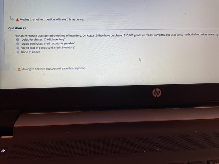  A Moving to another question will save this response. Question 25