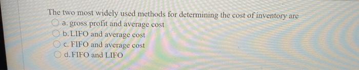  The two most widely used methods for determining the cost of