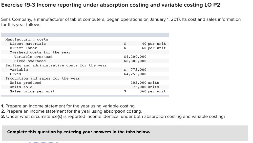  Exercise 19-3 Income reporting under absorption costing and variable costing LO