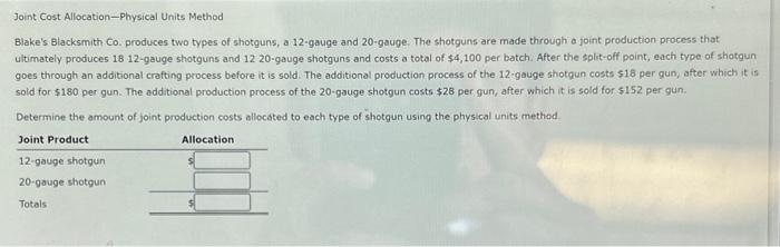  Joint Cost Allocation - Physical Units Method Blake's Blacksmith Co. produces