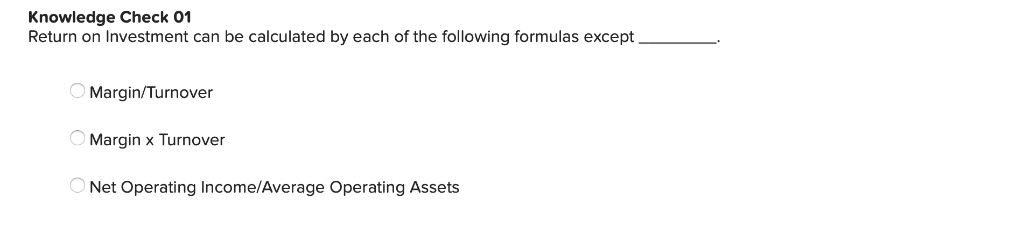 Residual income Net operating income less Average operating assets (Sales x Minimum