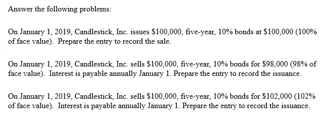 Answer the following problems: On January 1, 2019, Candlestick, Inc. issues
