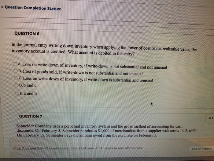  Question Completion Status: QUESTION 6 In the journal entry writing down