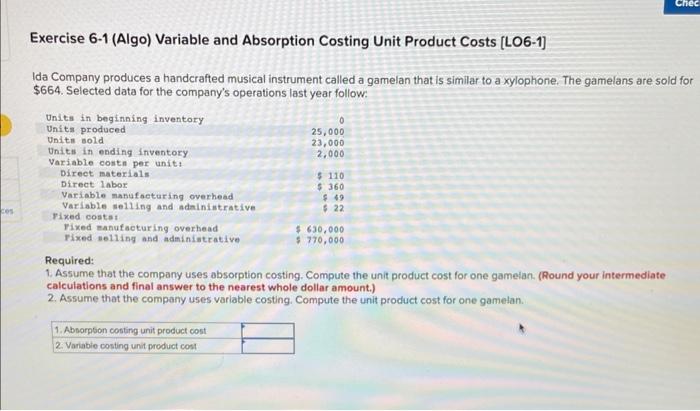 HELP! Exercise 6-1 (Algo) Variable and Absorption Costing Unit Product Costs [LO6-1]