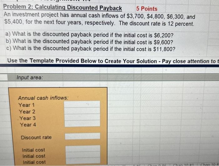  Problem 2: Calculating Discounted Payback 5 Points An investment project has