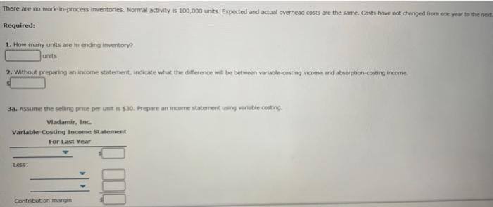 per unit: Direct materials 101,000 $8.00 Direct labor $10.00 Variable overhead $2.00