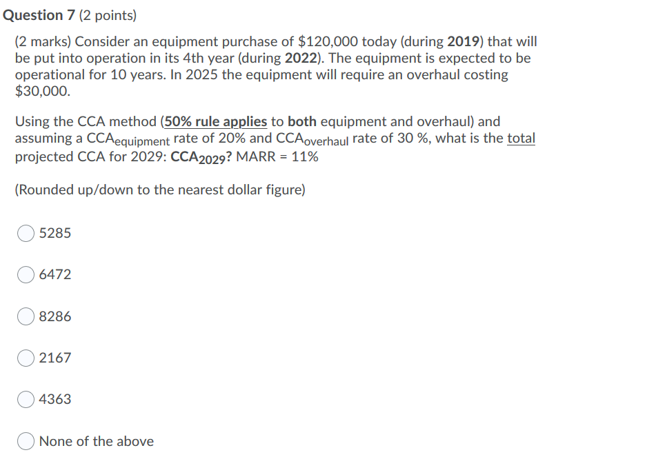 Question 7 (2 points) (2 marks) Consider an equipment purchase of