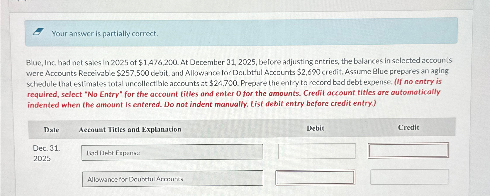  Your answer is partially correct. Blue, Inc. had net sales in