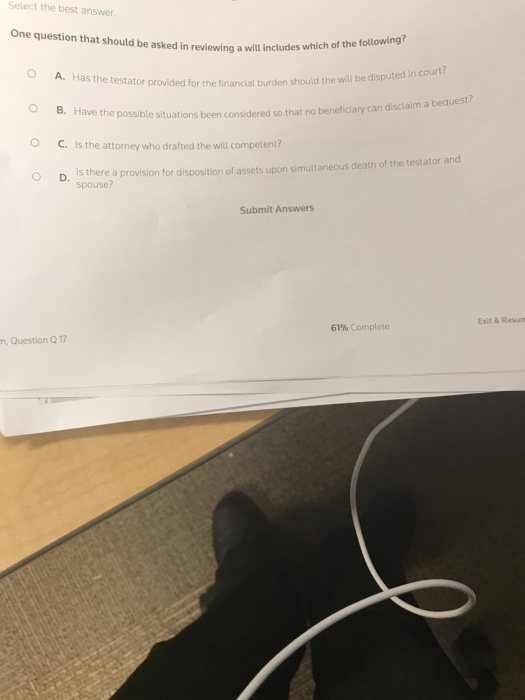  Select the best answer One question that should be asked in