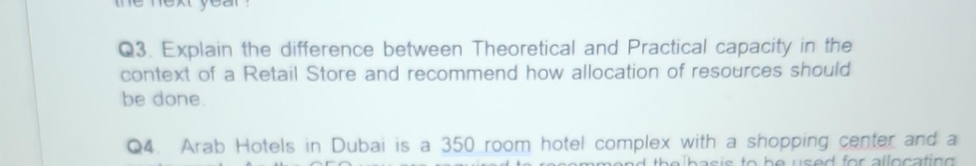 Q3. Explain the difference between Theoretical and Practical capacity in the