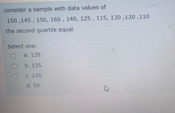 consider a sample with data values of 150 ,145 , 150,