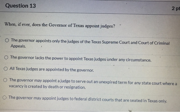  Question 13 2 pt When, if ever, does the Governor of