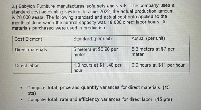 PLEASE WRITE ANSWER STRP BY STEP, ASAP 3.) Babylon Furniture manufactures sofa