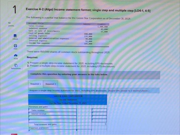 1 Exercise 4-2 (Algo) Income statement format, single step and multiple