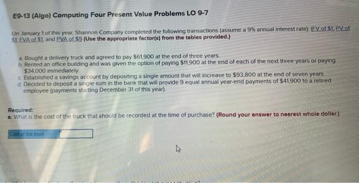 E9-13 (Algo) Computing Four Present Value Problems LO 9-7 On January