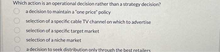  Which action is an operational decision rather than a strategy decision?