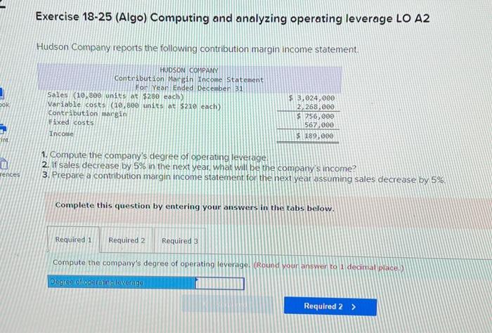  Exercise 18-25 (Algo) Computing and analyzing operating leverage LO A2 Hudson