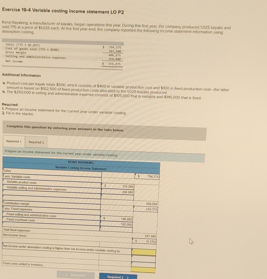  pls help asap Exercise 19-4 Variable costing income statement LO P2