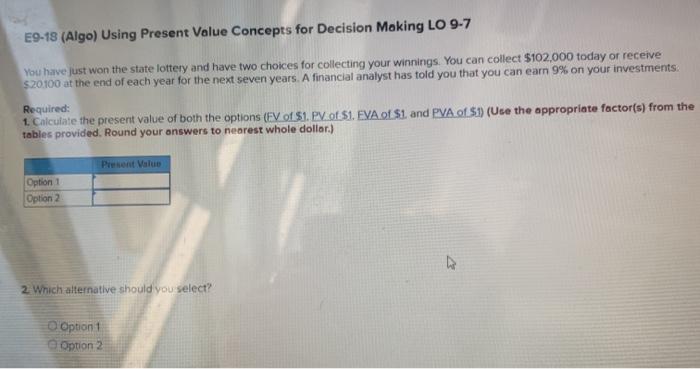  E9-18 (Algo) Using Present Value Concepts for Decision Making LO 9-7
