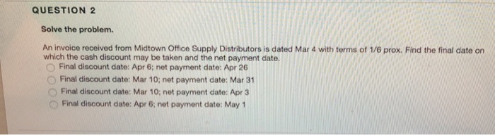  QUESTION 2 Solve the problem. An invoice received from Midtown Office