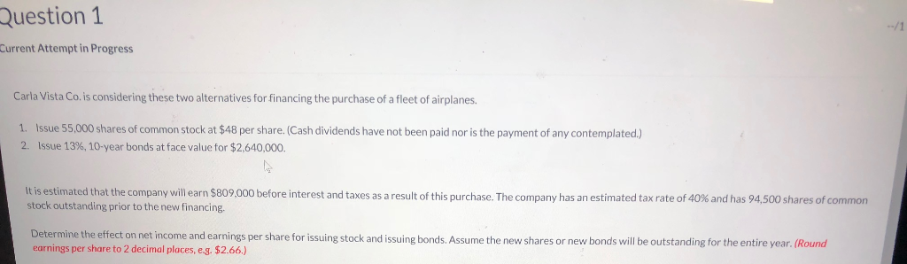 Question 1 Current Attempt in Progress Carla Vista Co.is considering these