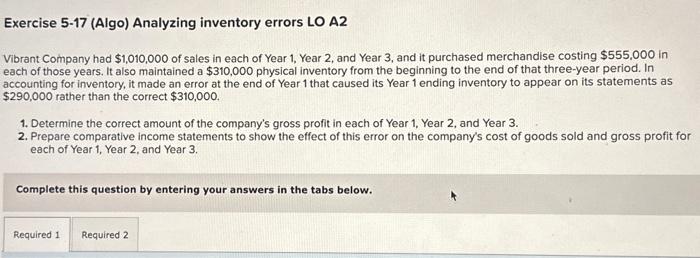  Exercise 5-17 (Algo) Analyzing inventory errors LO A2 Vibrant Company had