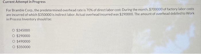  Current Attempt in Progress For Bramble Corp. the predetermined overhead rate